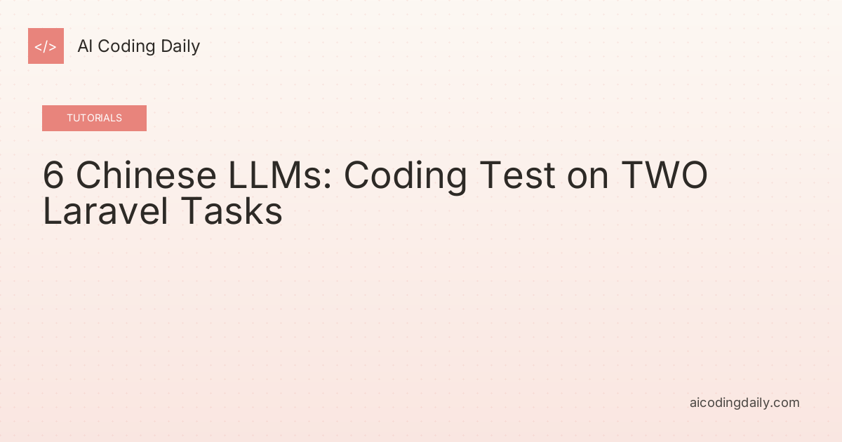 6 Chinese LLMs: Coding Test on TWO Laravel Tasks