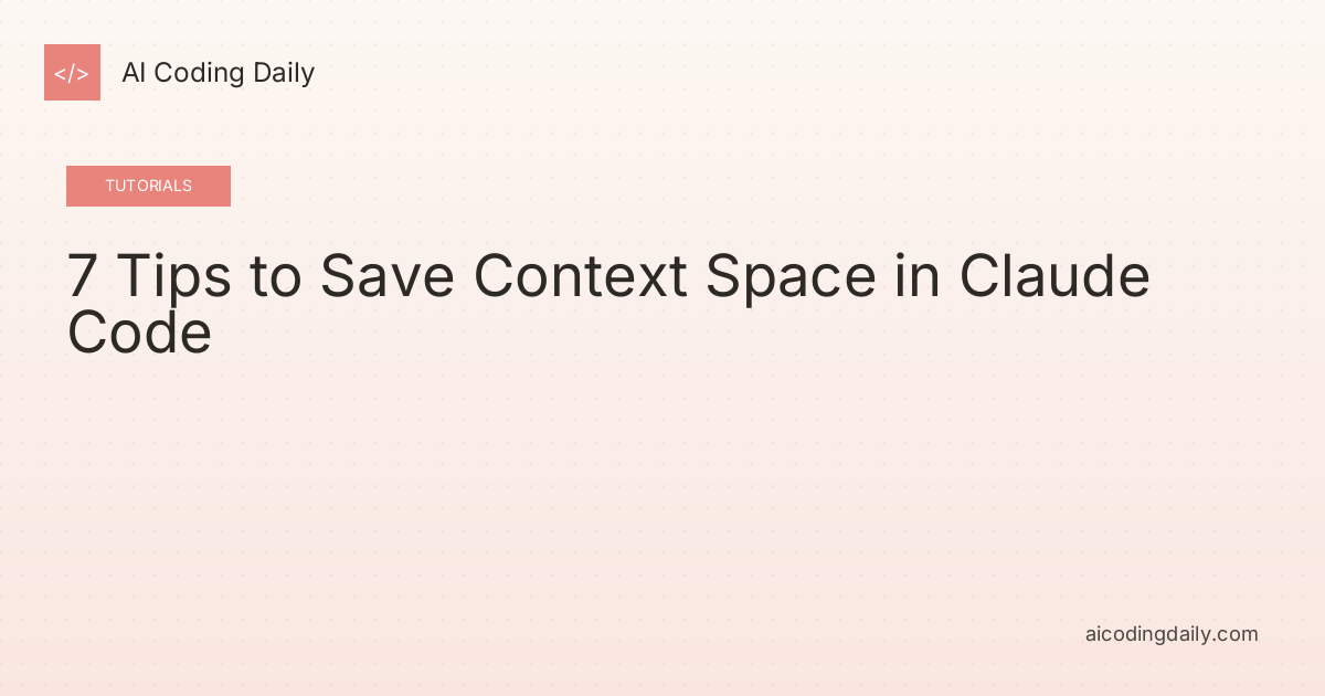 7 Tips to Save Context Space in Claude Code