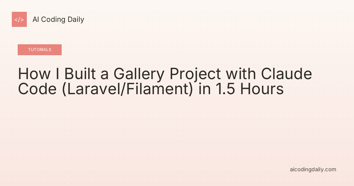 How I Built a Gallery Project with Claude Code (Laravel/Filament) in 1.5 Hours