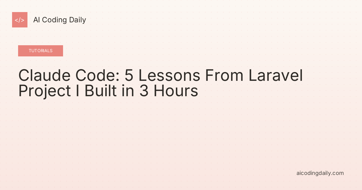 Claude Code: 5 Lessons From Laravel Project I Built in 3 Hours