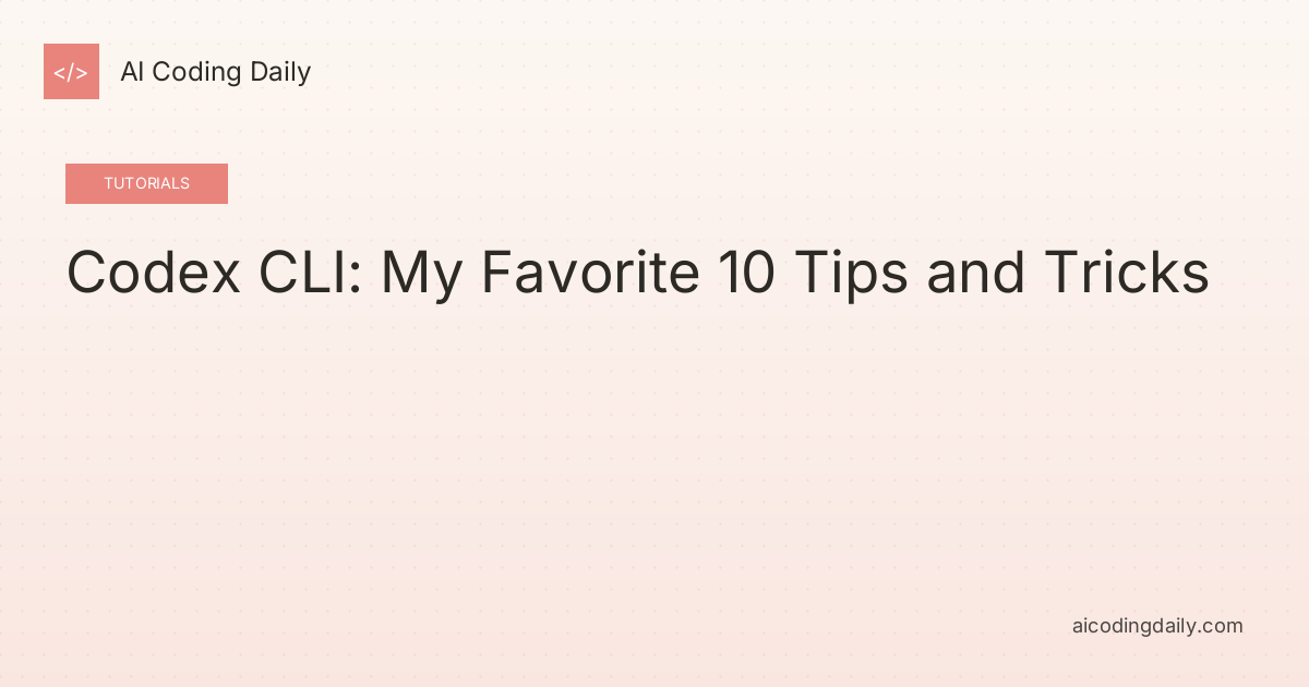 Codex CLI: My Favorite 10 Tips and Tricks