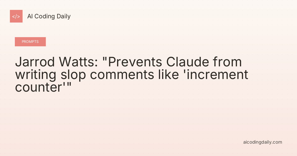 Jarrod Watts: "Prevents Claude from writing slop comments like 'increment counter'"