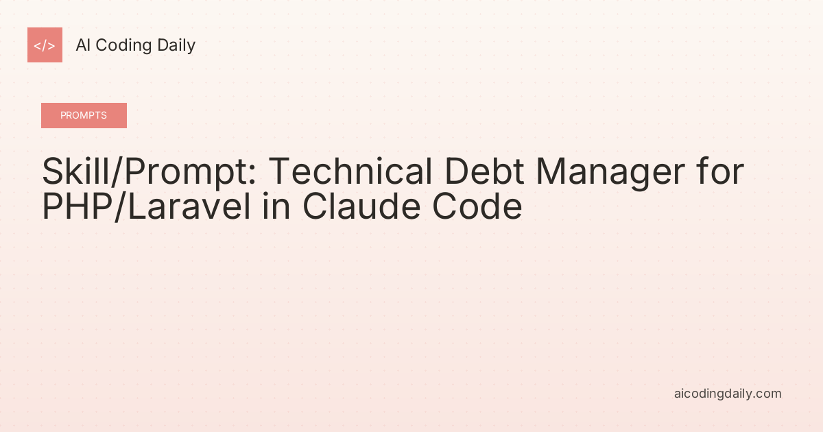 Skill/Prompt: Technical Debt Manager for PHP/Laravel in Claude Code