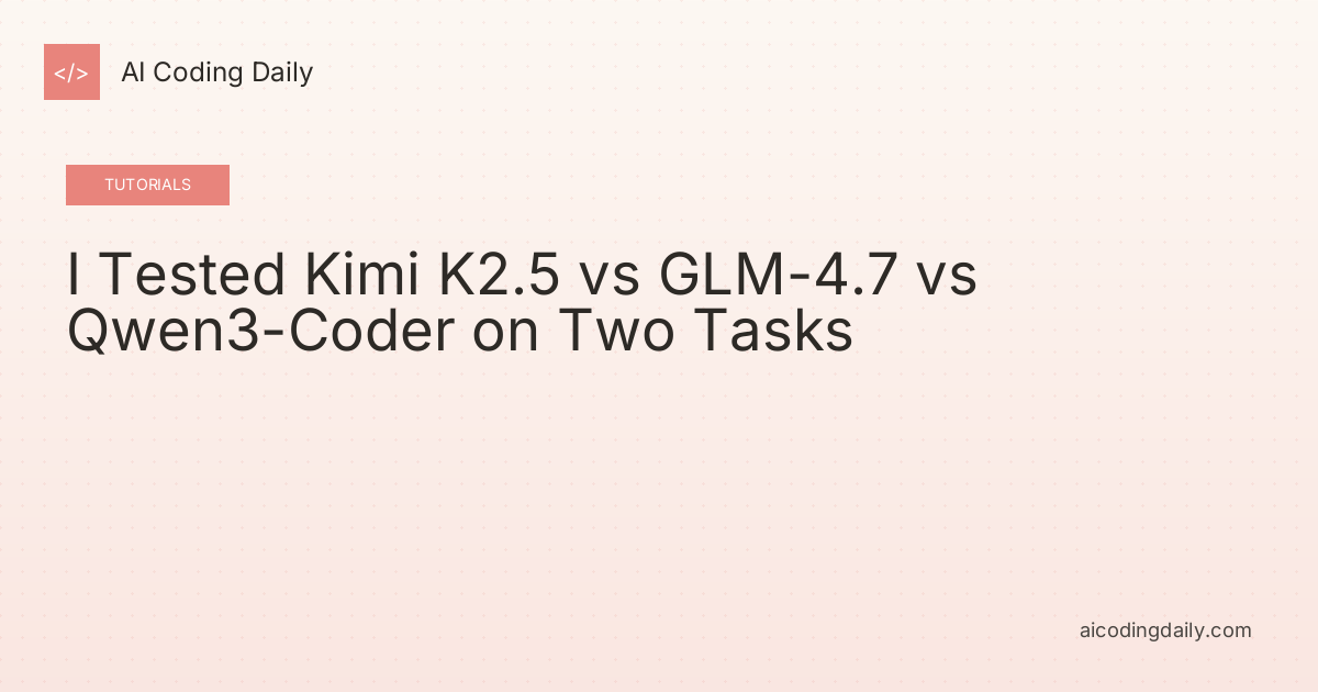 I Tested Kimi K2.5 vs GLM-4.7 vs Qwen3-Coder on Two Tasks