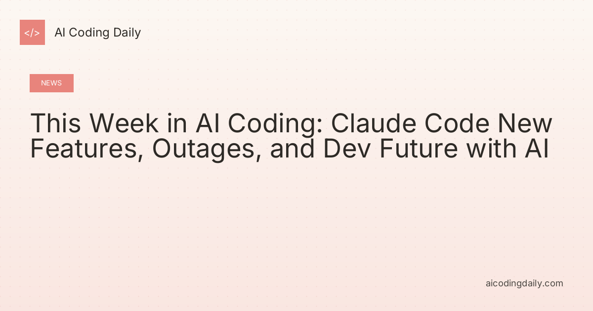 This Week in AI Coding: Claude Code New Features, Outages, and Dev Future with AI